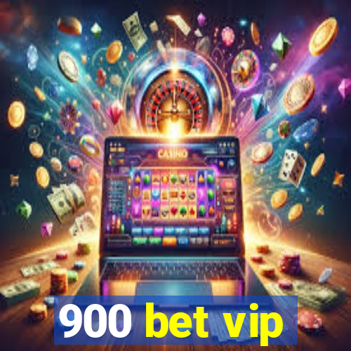 900 bet vip